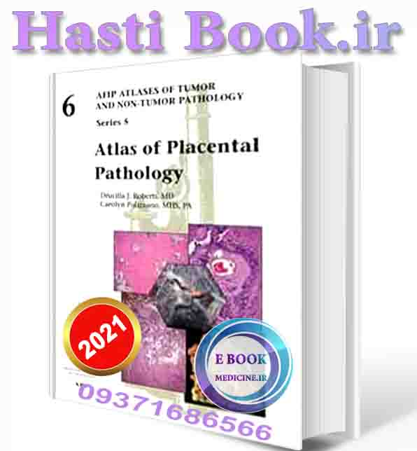 دانلود کتاب Atlas of Placental Pathology (AFIP Atlas of Tumor and Non-Tumor Pathology, Series 5)2021   (ORIGINAL PDF)